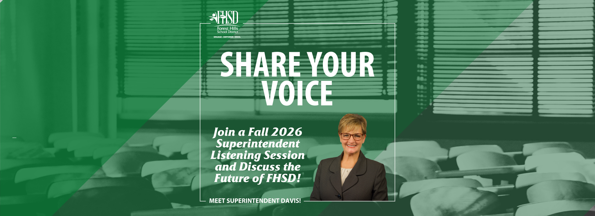 A picture of a classroom with the words "Share Your Voice, Join a Fall 2026 Superintendent Listening Session and Discuss the Future of FHSD!" and an image of Superintendent Davis